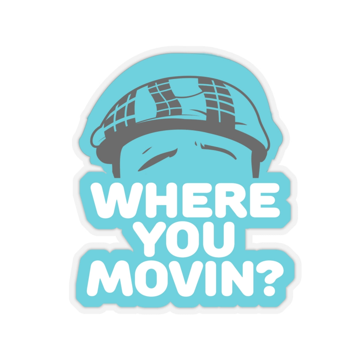 Where You Moving Sticker #ianofaustin