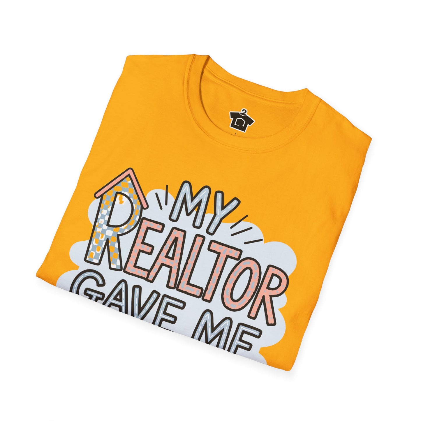 My Realtor Gave Me This T-Shirt