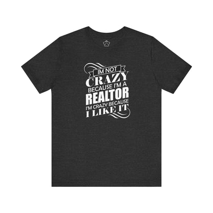 I'm Not Crazy Because I'm A Realtor