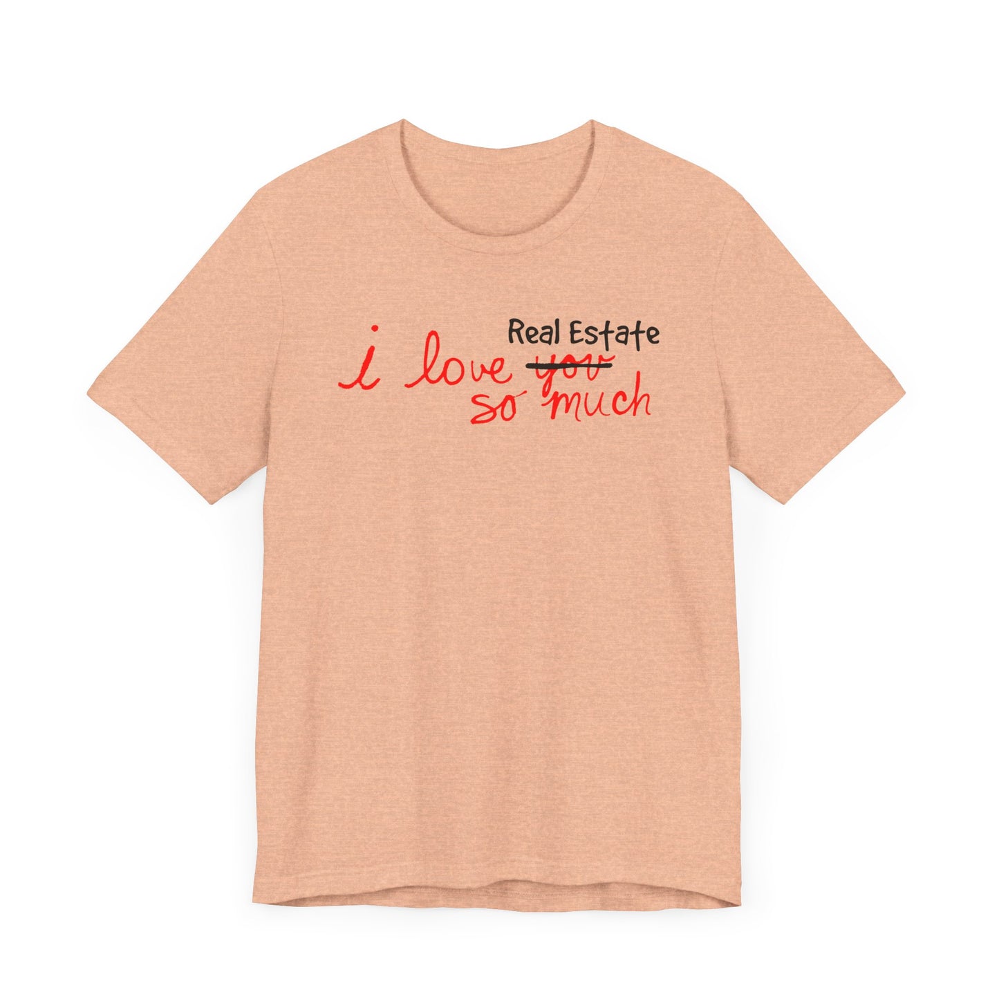 I Love Real Estate So Much Tshirt