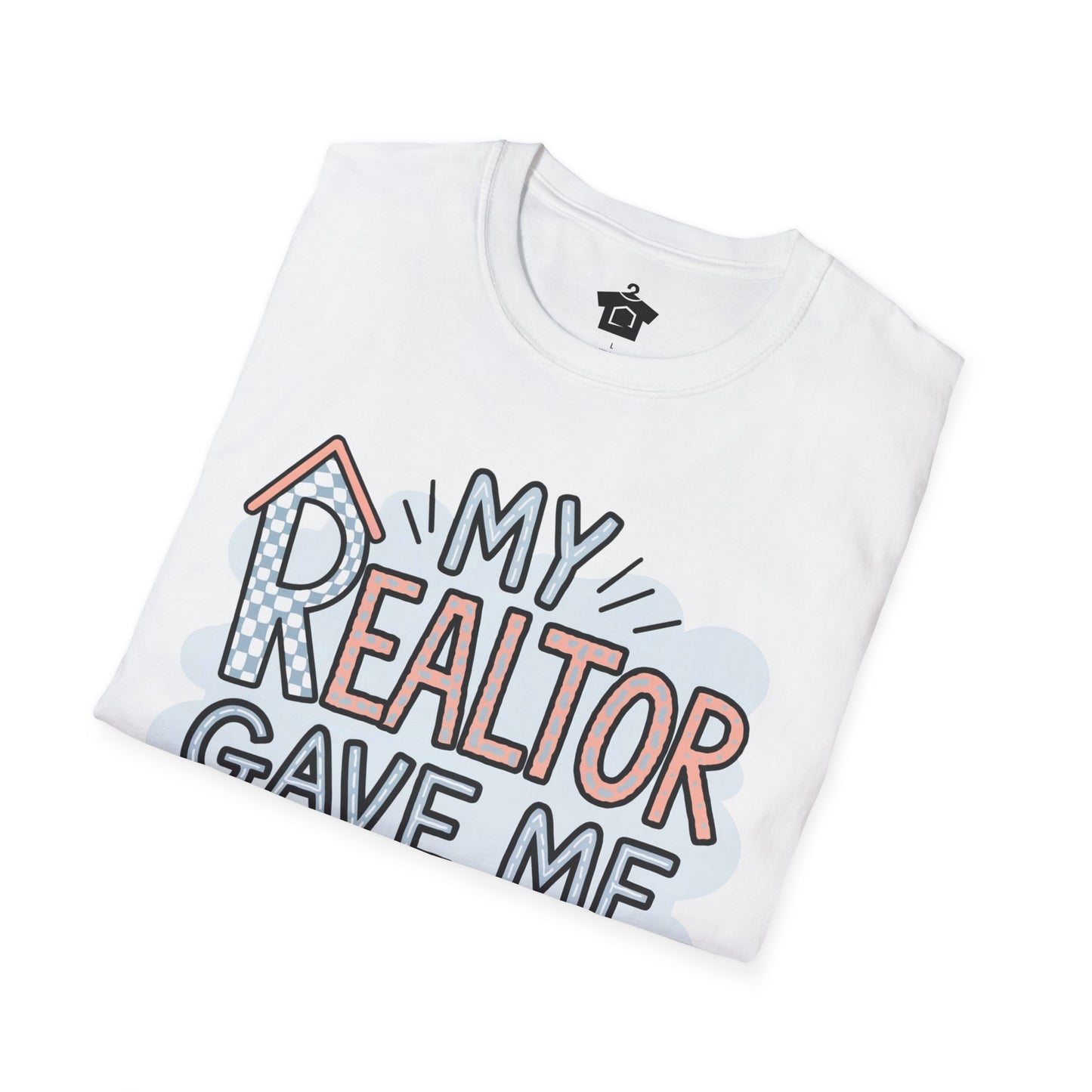 My Realtor Gave Me This T-Shirt