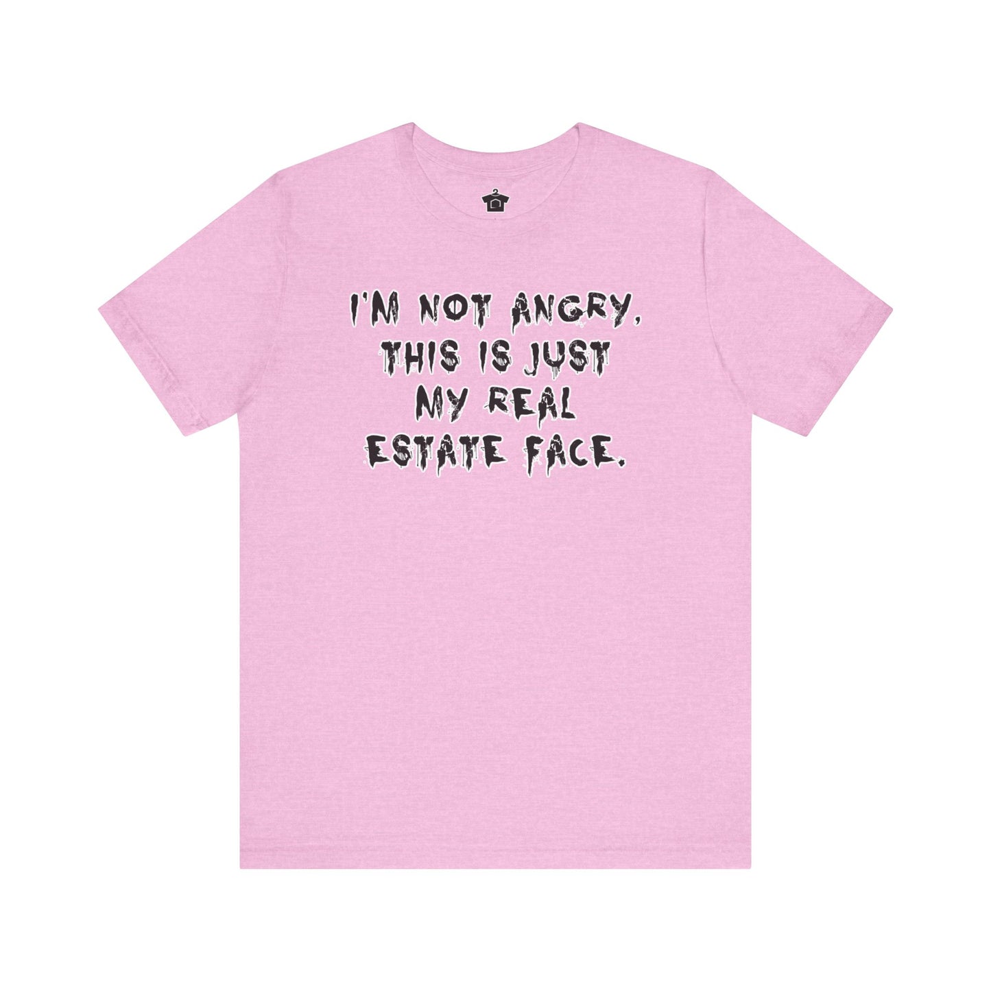 I'm Not Angry, This Is My Real Estate Face