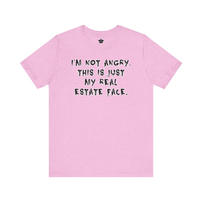 I'm Not Angry, This Is My Real Estate Face