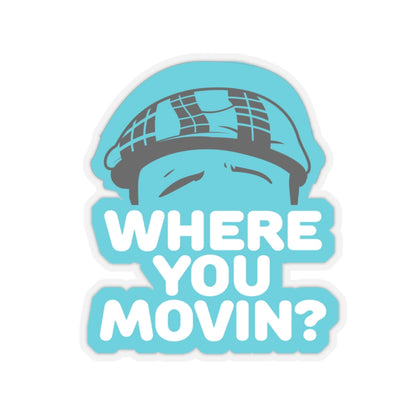 Where You Moving Sticker #ianofaustin