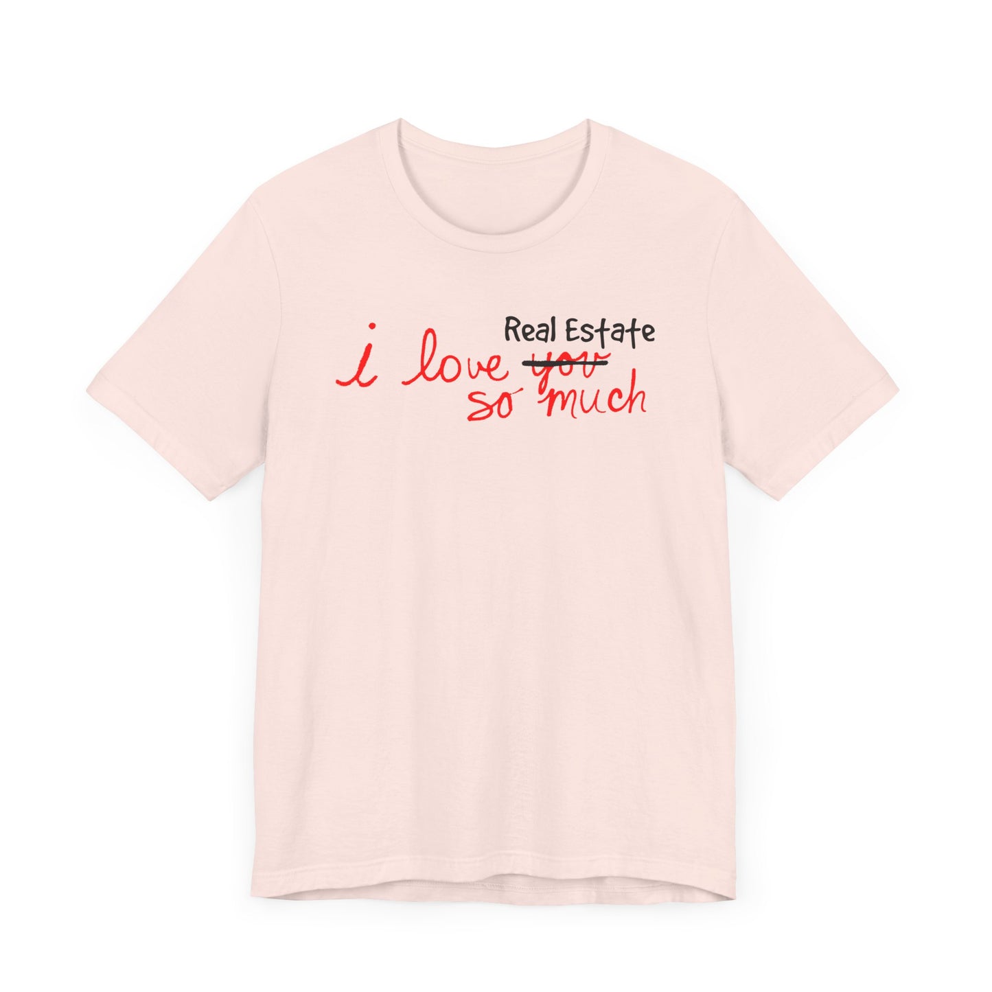 I Love Real Estate So Much Tshirt