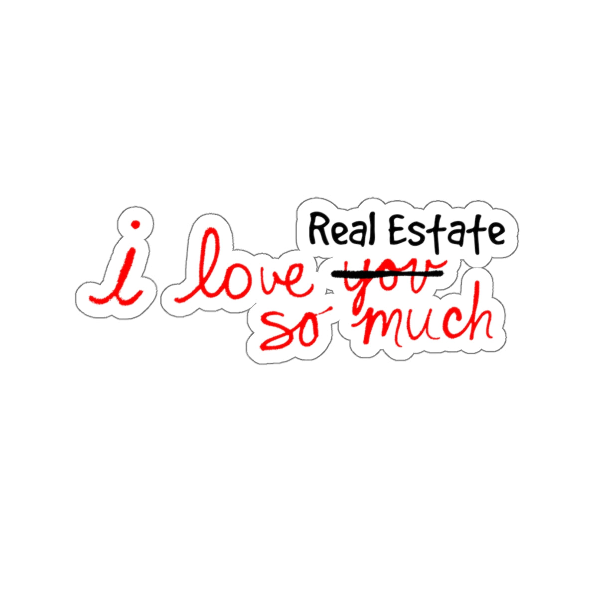 I Love Real Estate So Much Sticker