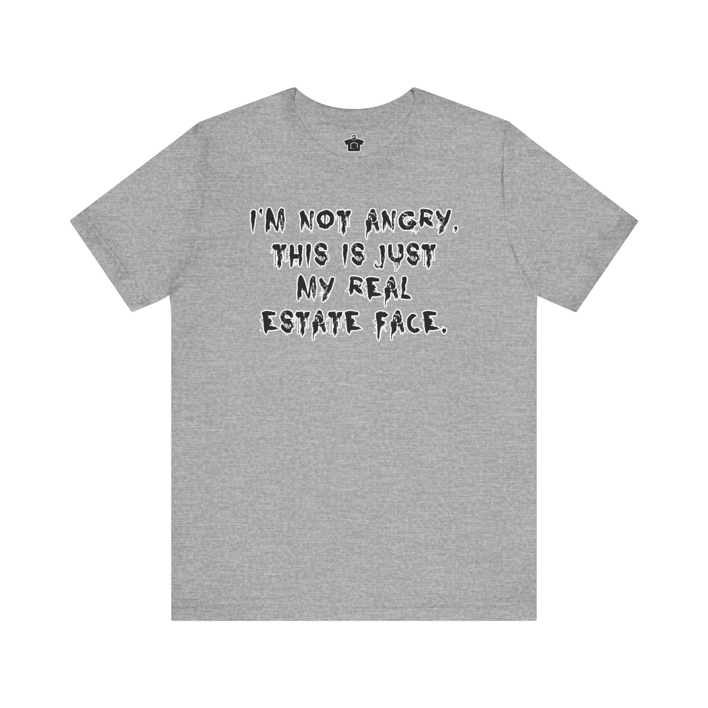 I'm Not Angry, This Is My Real Estate Face