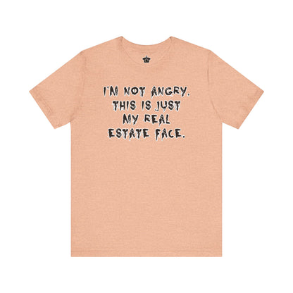 I'm Not Angry, This Is My Real Estate Face