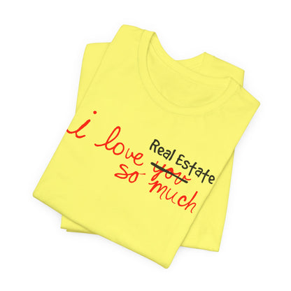 I Love Real Estate So Much Tshirt