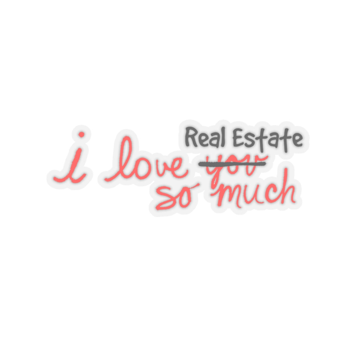 I Love Real Estate So Much Sticker