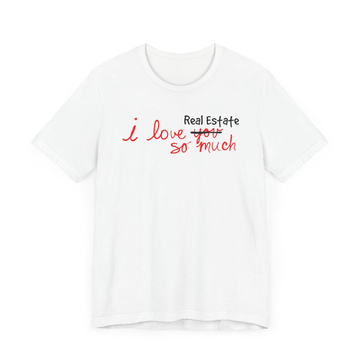 I Love Real Estate So Much Tshirt