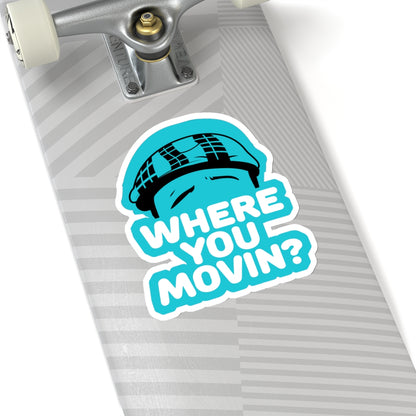 Where You Moving Sticker #ianofaustin