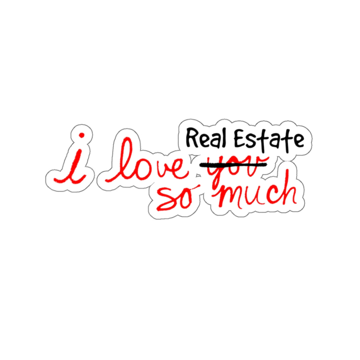 I Love Real Estate So Much Sticker