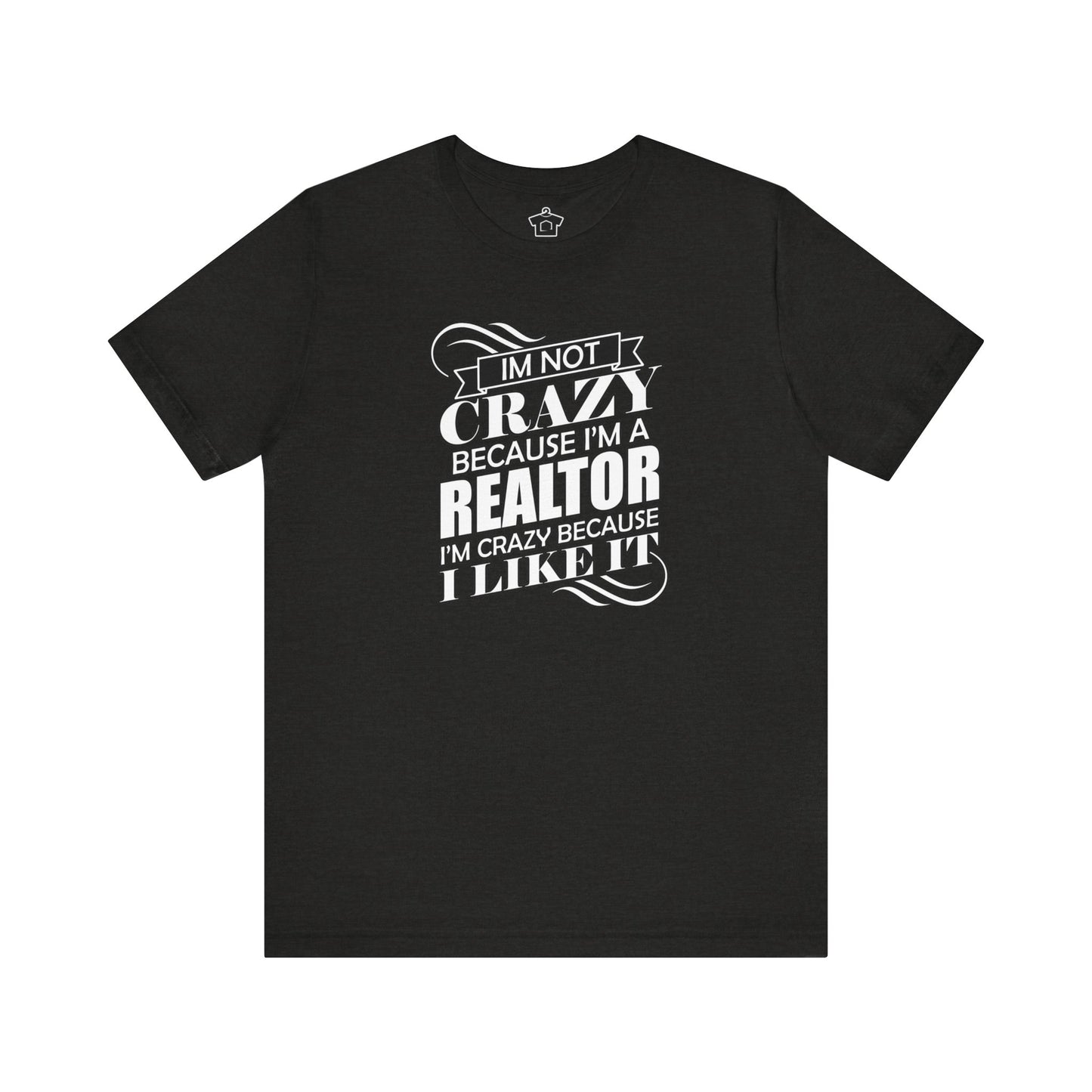 I'm Not Crazy Because I'm A Realtor