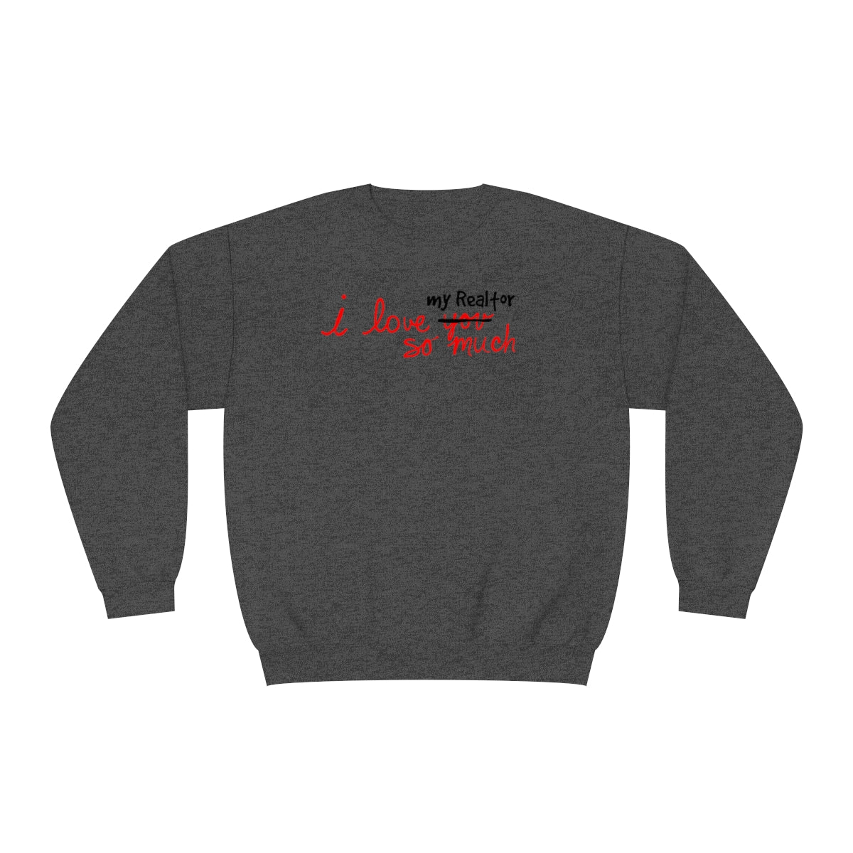 I Love My Realtor So Much Sweatshirt - ShirtRealtorsWear