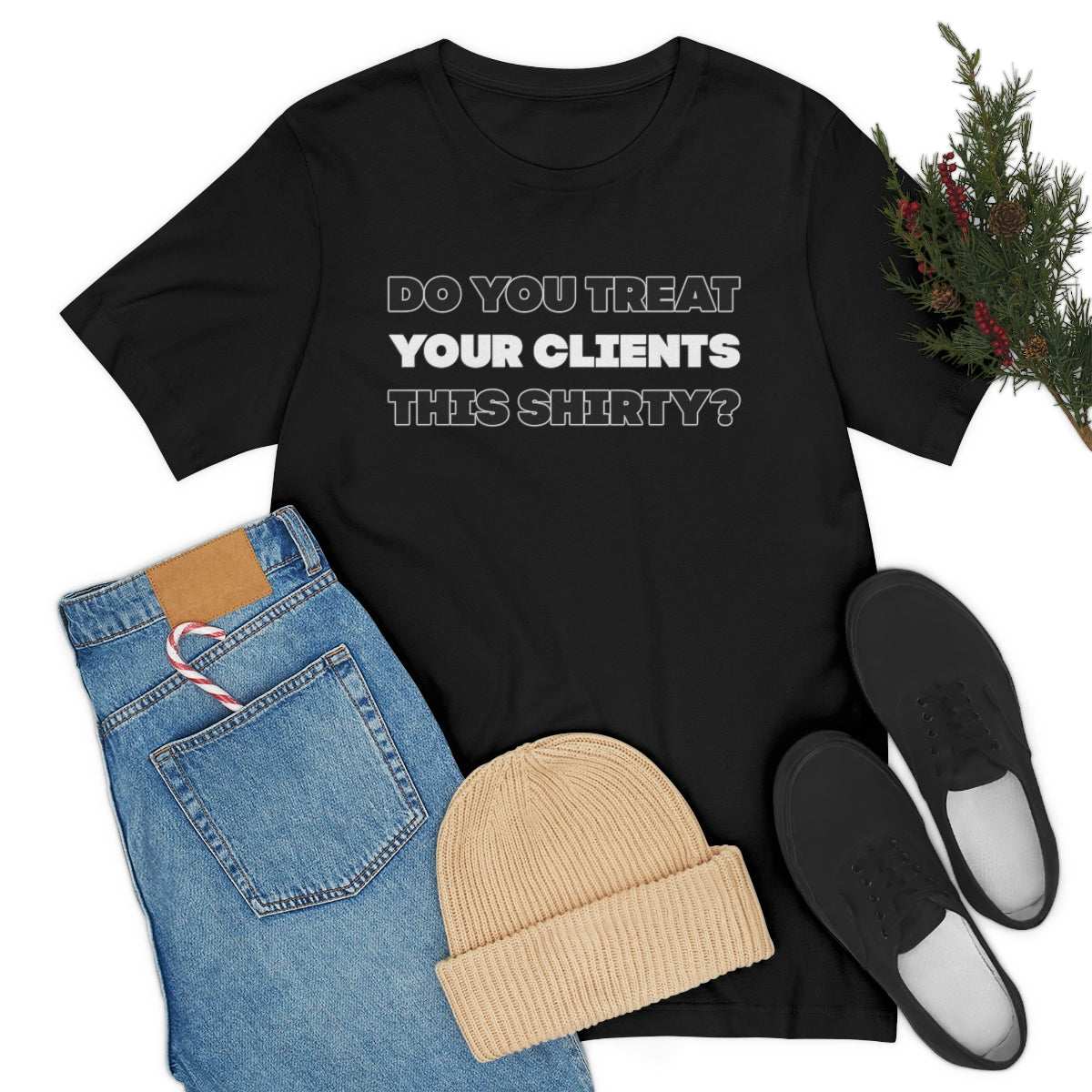 Do You Treat Your Clients This Shirty - ShirtRealtorsWear