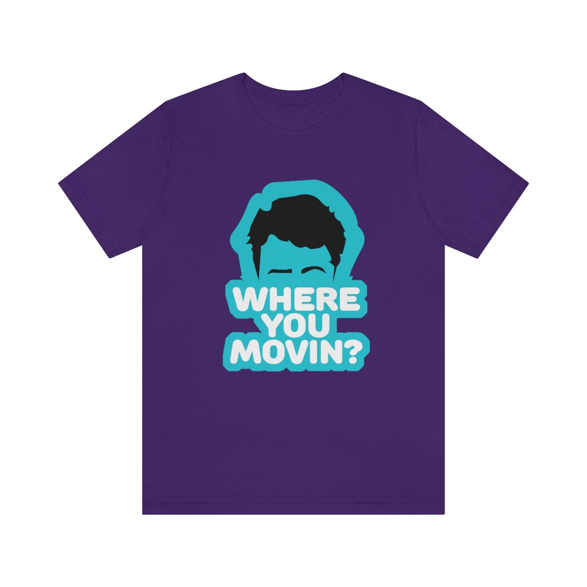 Where You Movin - ShirtRealtorsWear