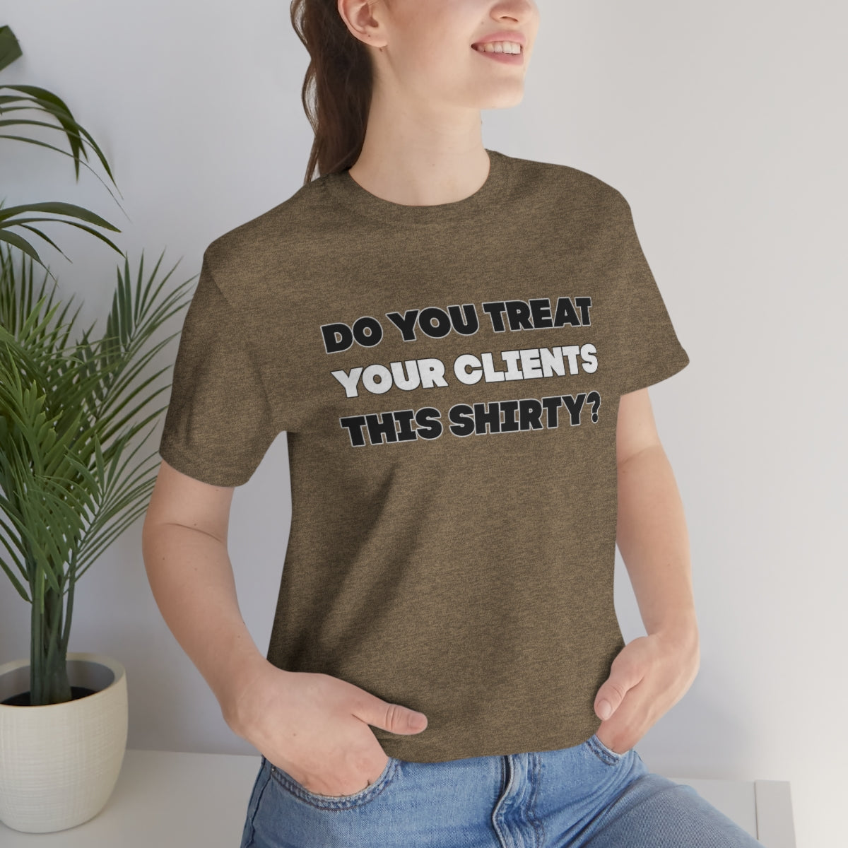 Do You Treat Your Clients This Shirty - ShirtRealtorsWear