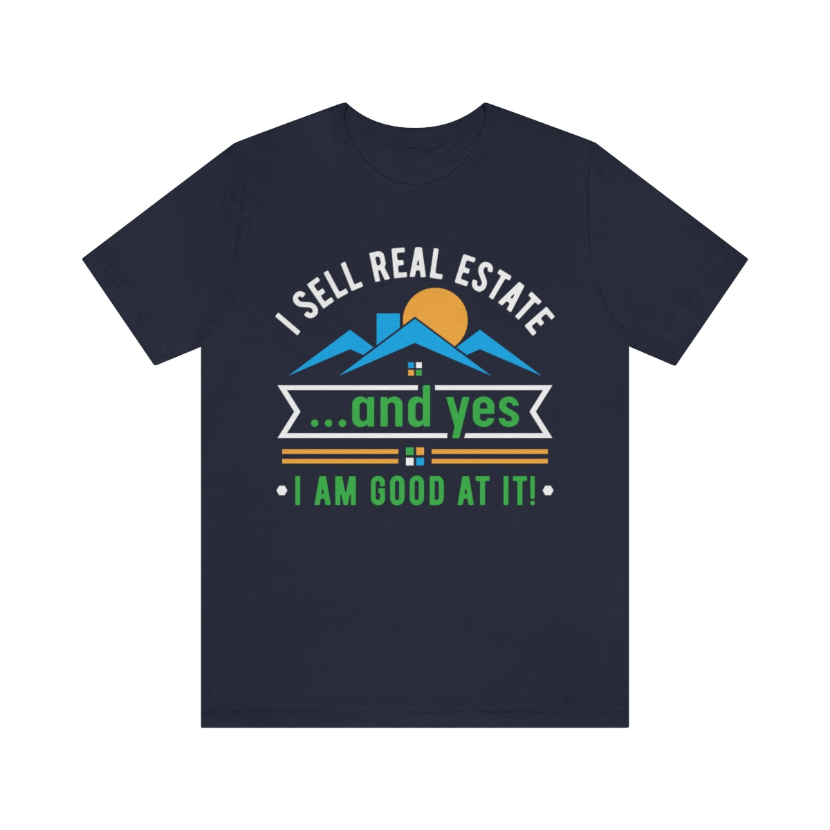 Yes I'm Good At It - ShirtRealtorsWear