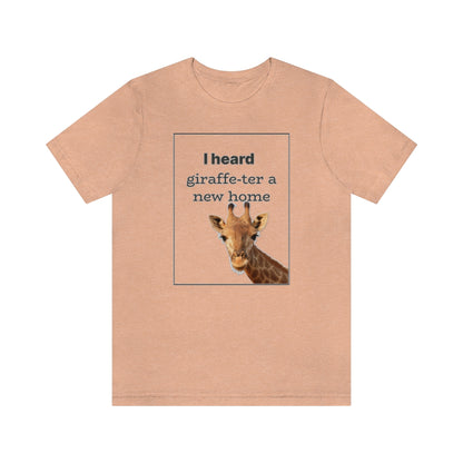 I Heard Giraffe-ter A New Home - Shirty Realtor #shirtyrealtor