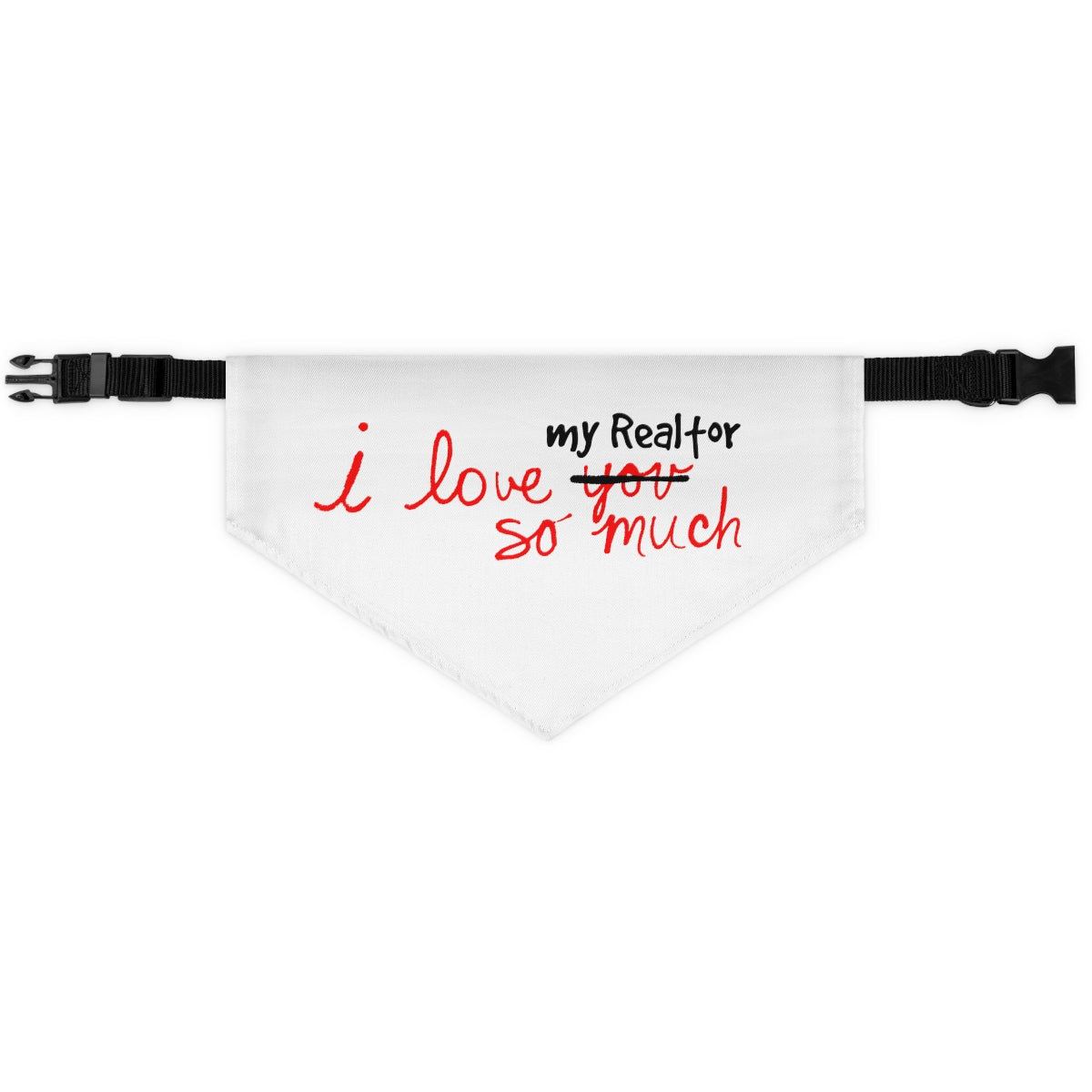 I Love My Realtor So Much Pet Bandana Collar - ShirtRealtorsWear