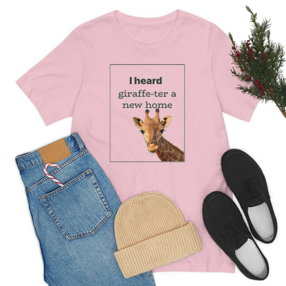 I Heard Giraffe-ter A New Home - Shirty Realtor #shirtyrealtor