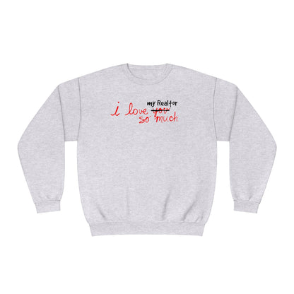 I Love My Realtor So Much Sweatshirt - ShirtRealtorsWear