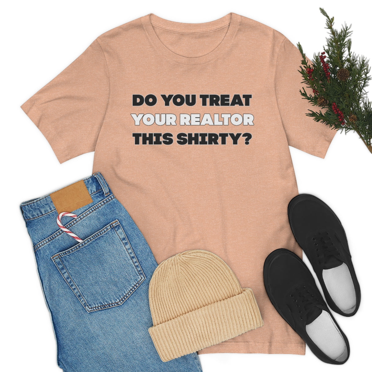 Do You Treat Your Realtor This Shirty - ShirtRealtorsWear