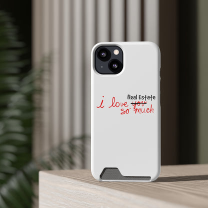 I Love Real Estate So Much Phone Case With Card Holder