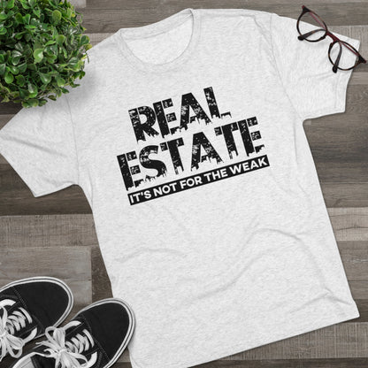 Real Estate It's Not For The Weak - ShirtRealtorsWear