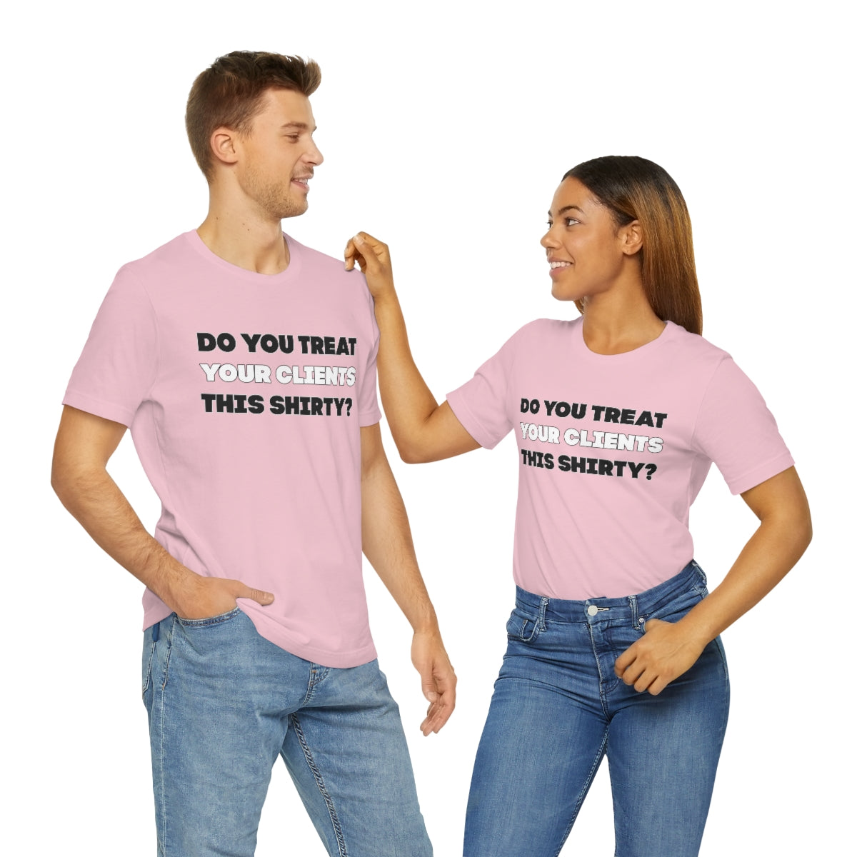 Do You Treat Your Clients This Shirty - ShirtRealtorsWear