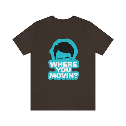 Where You Movin - ShirtRealtorsWear