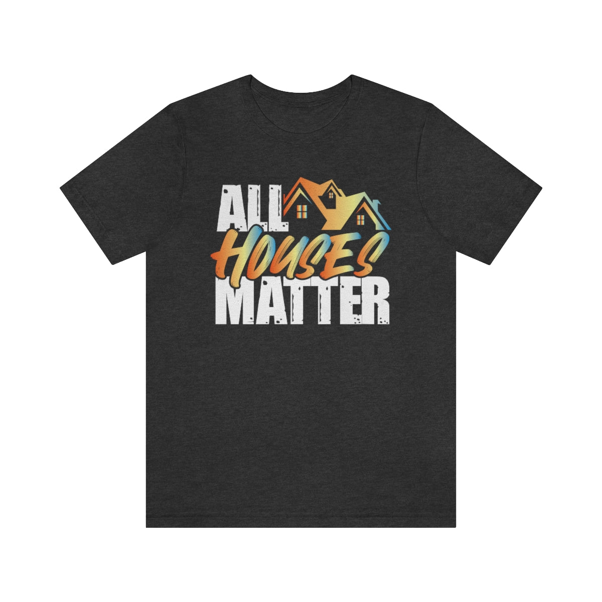 All Houses Matter - Shirty Realtor