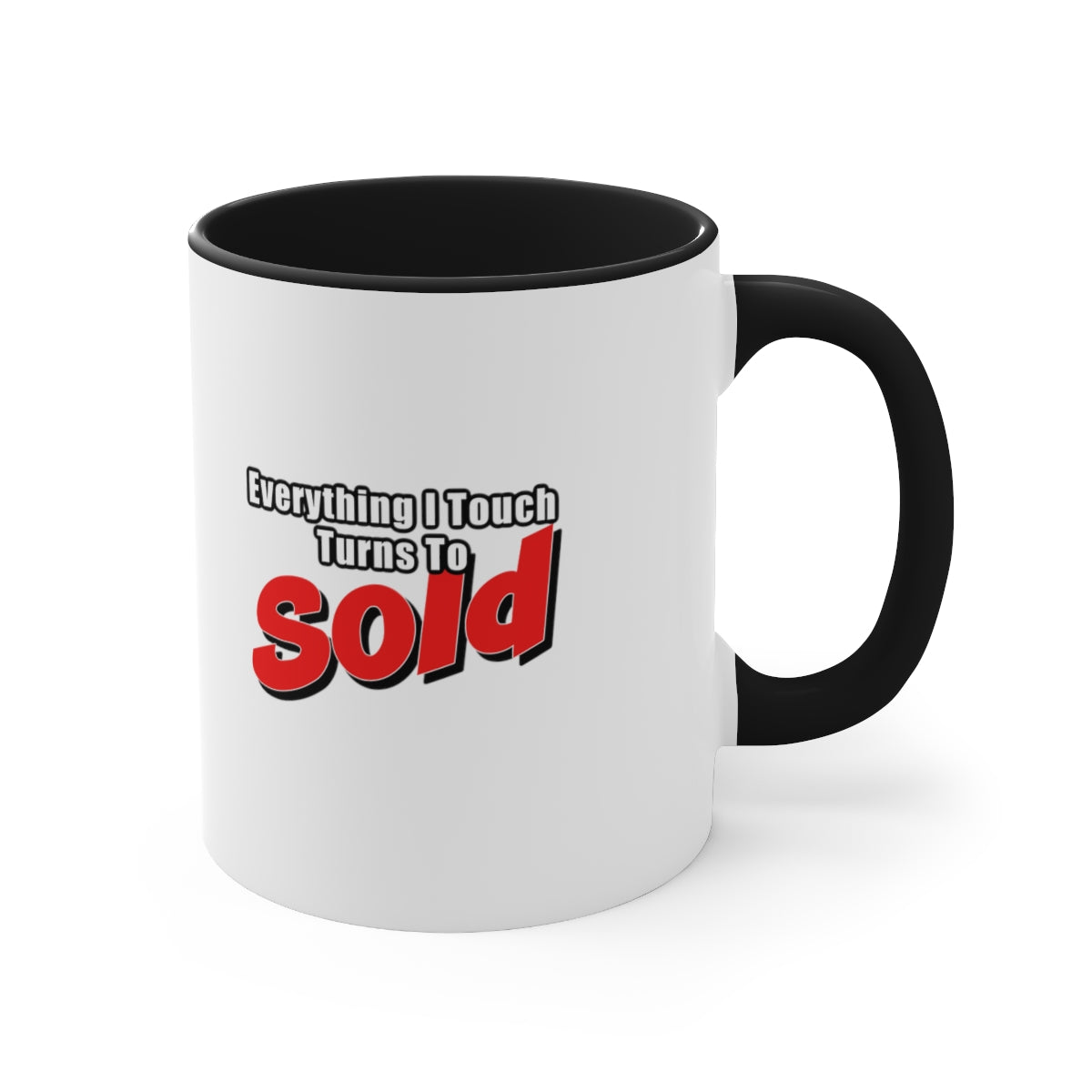 Everything I Touch Turns to Sold Mug - Shirty Realtor #shirtyrealtor