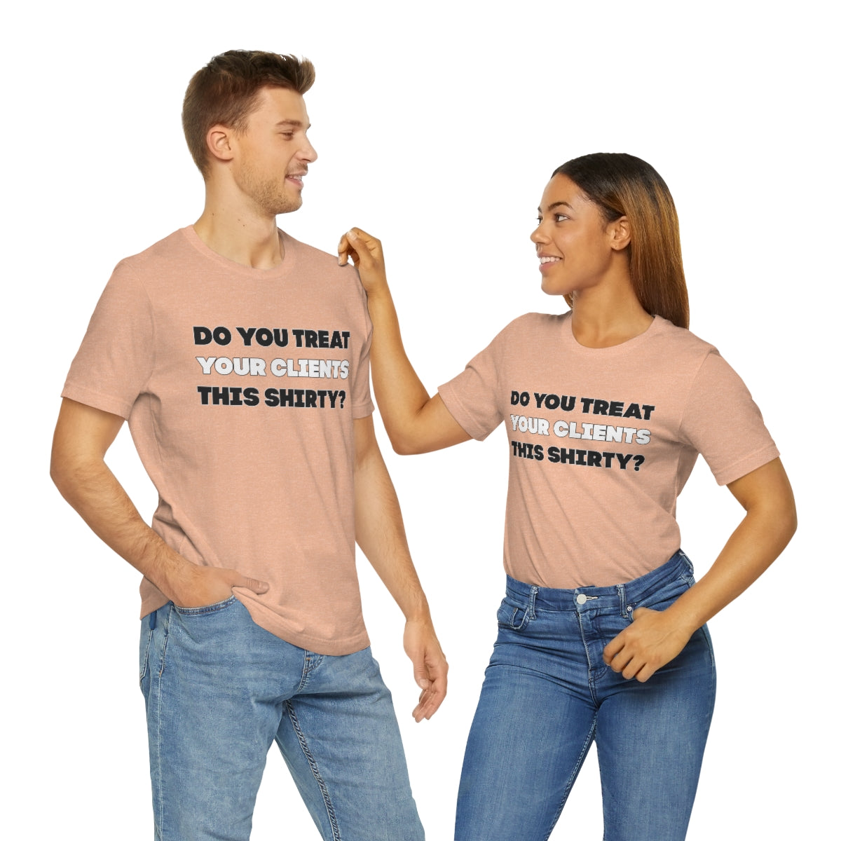 Do You Treat Your Clients This Shirty - ShirtRealtorsWear