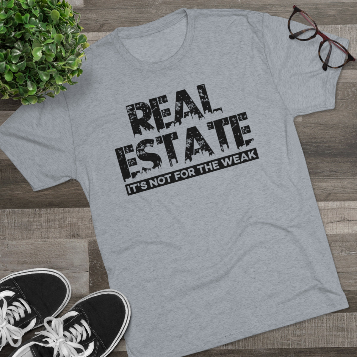 Real Estate It's Not For The Weak - ShirtRealtorsWear