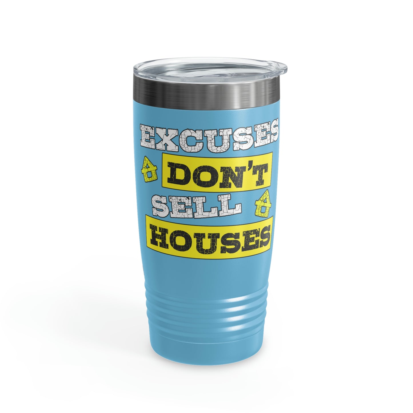 Excuses Don't Sell Houses Ringneck Tumbler