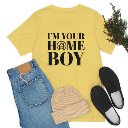 I'm Your Home Boy - ShirtRealtorsWear