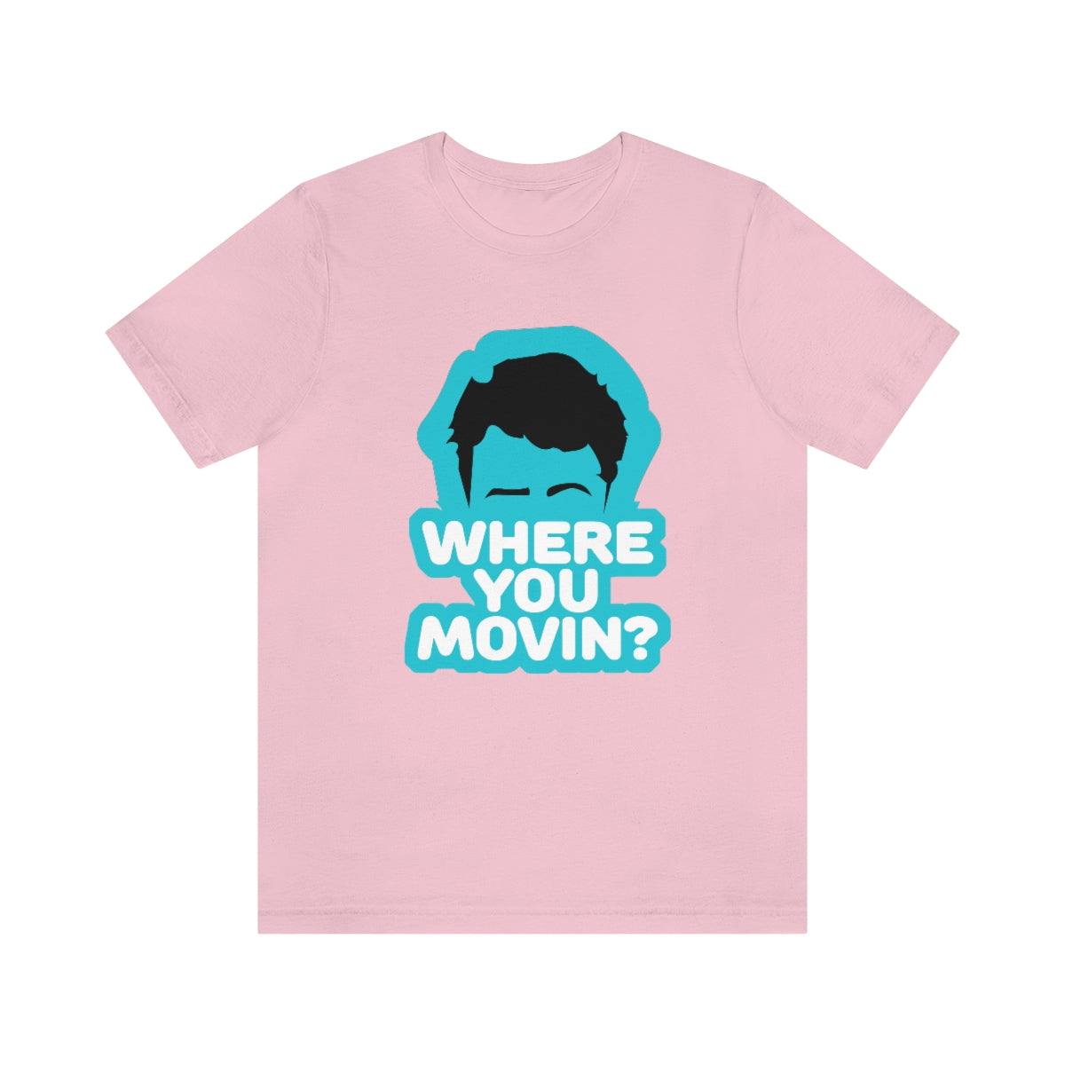 Where You Movin - ShirtRealtorsWear