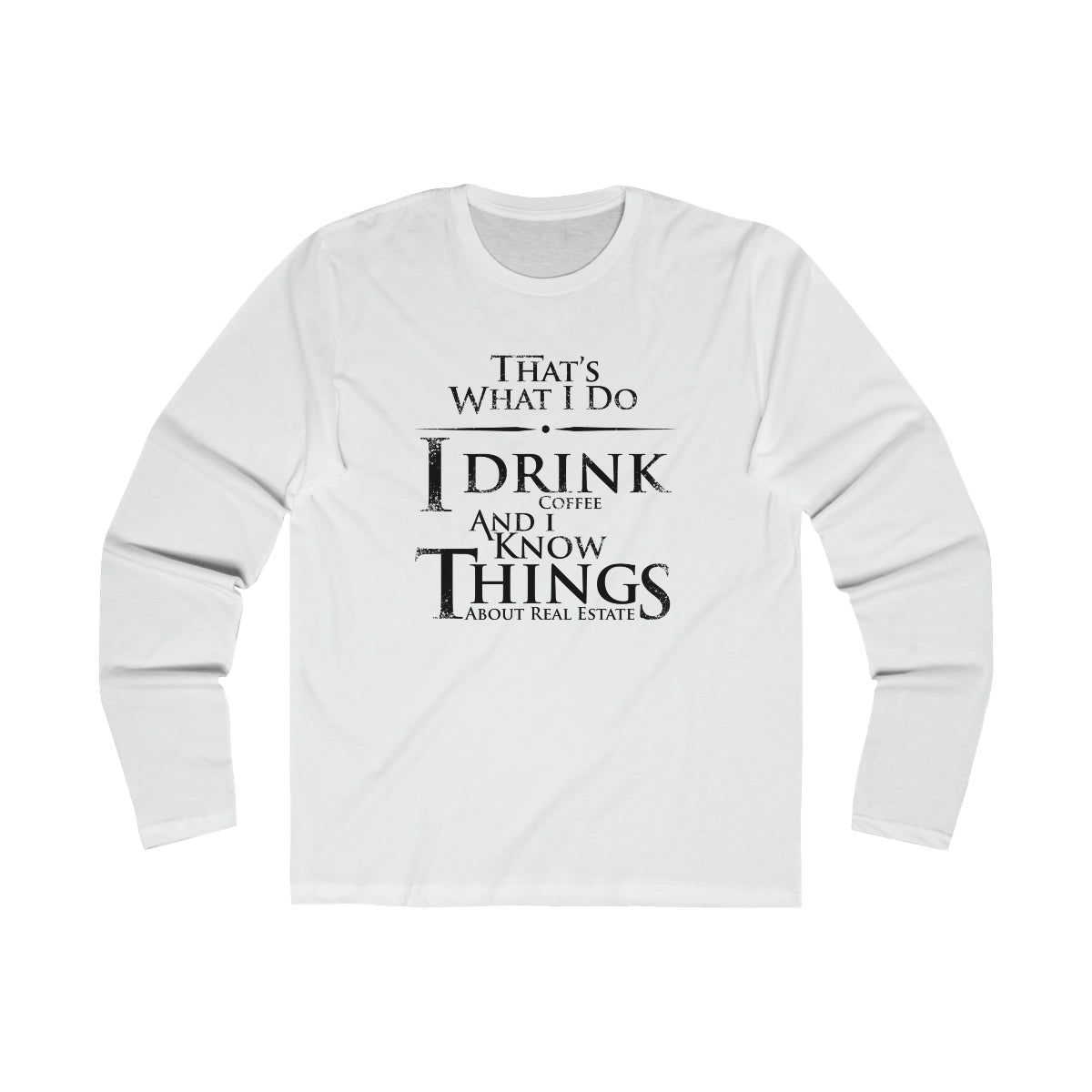 That's What I Do Long Sleeve - ShirtRealtorsWear