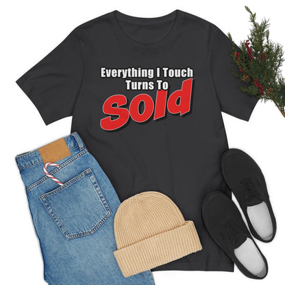 Everything I Touch Turns To Sold - ShirtRealtorsWear