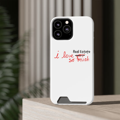 I Love Real Estate So Much Phone Case With Card Holder