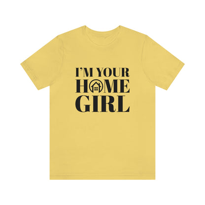 I'm Your Home Girl - ShirtRealtorsWear