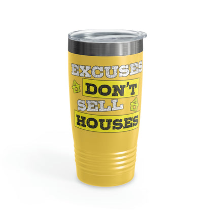 Excuses Don't Sell Houses Ringneck Tumbler