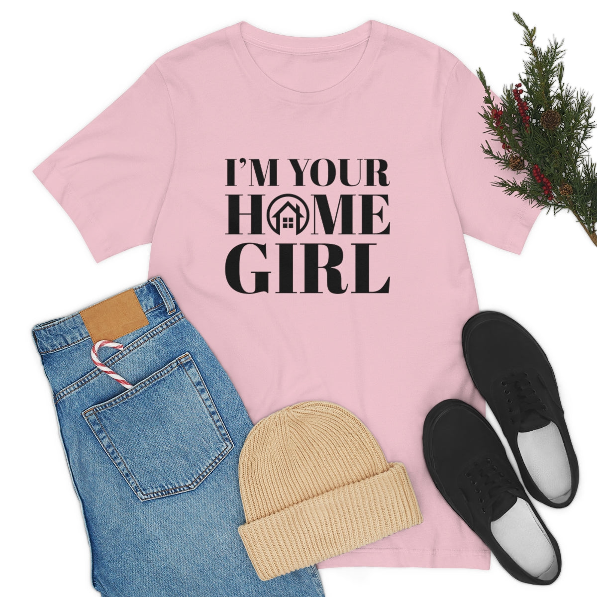 I'm Your Home Girl - ShirtRealtorsWear