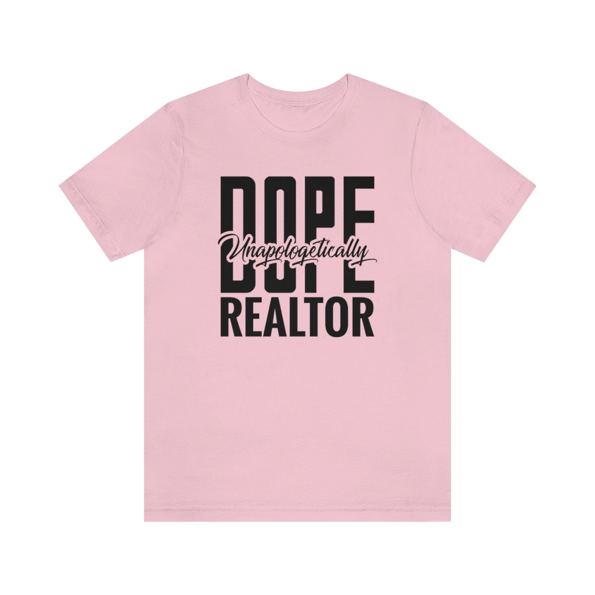 Unapologetically Dope Realtor - ShirtRealtorsWear