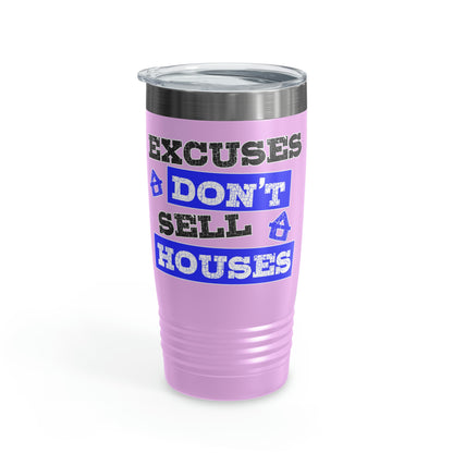 Excuses Don't Sell Houses Ringneck Tumbler