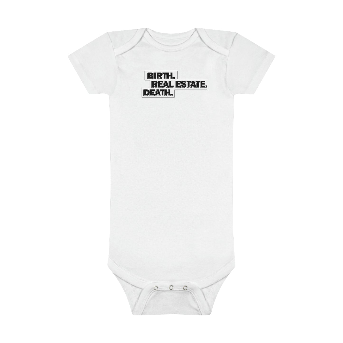 Birth. Real Estate. Death. Baby Onesie