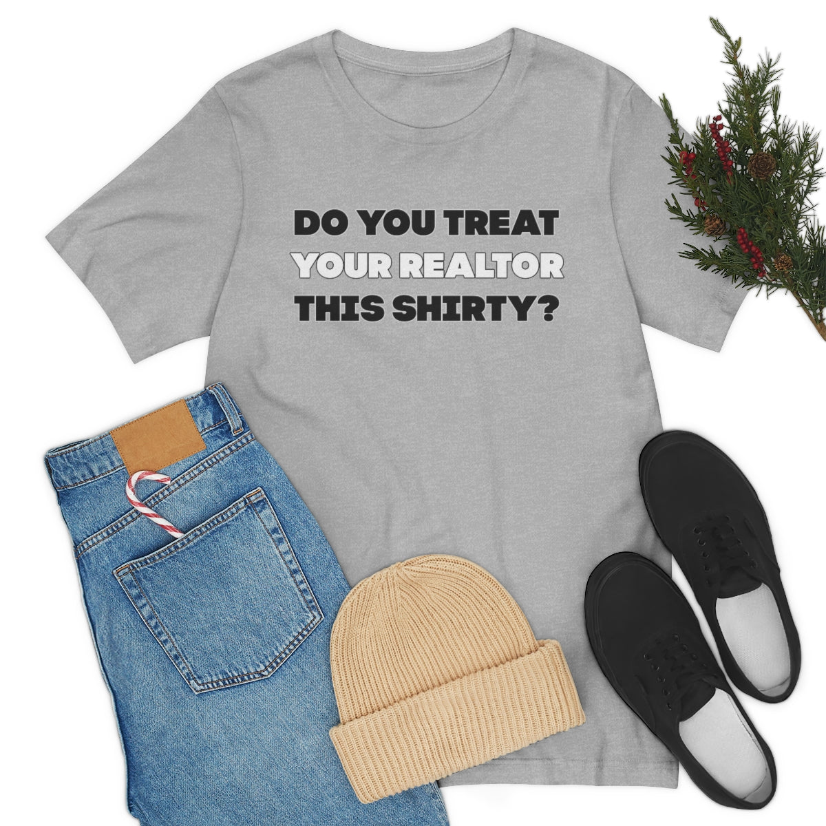 Do You Treat Your Realtor This Shirty - ShirtRealtorsWear