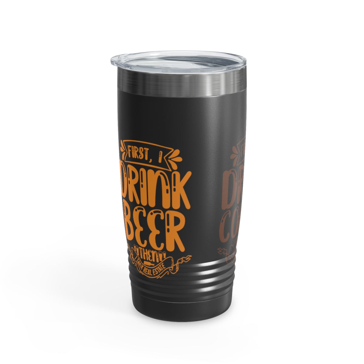 First I Drink Everything Ringneck Tumbler